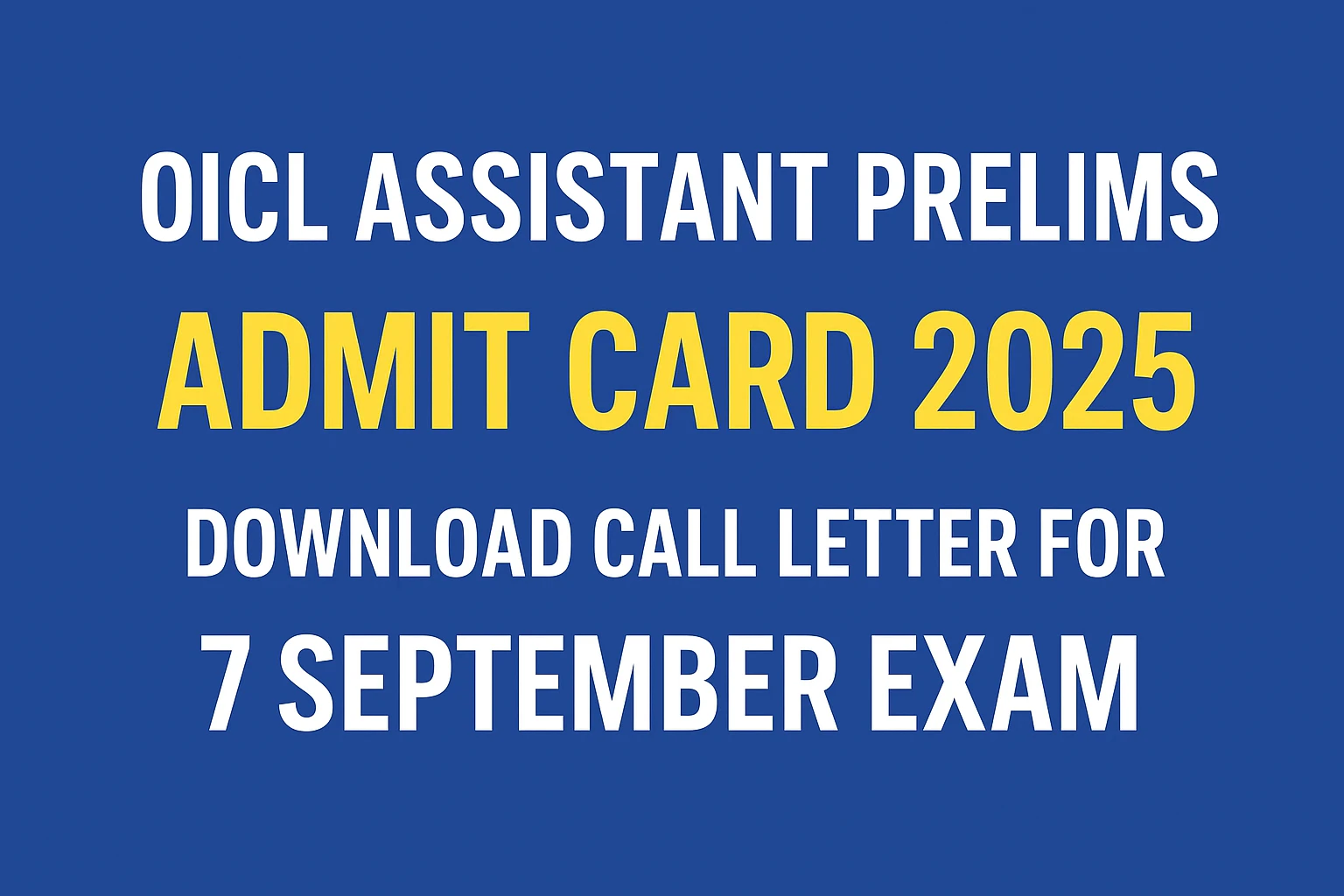 OICL Assistant Prelims Admit Card 2025 Download Call Letter for 7 September Exam